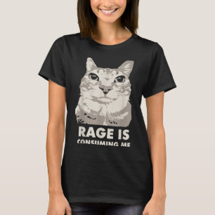 T-shirt La rage me consomme Mème de chat en colère Sarcasm