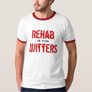 T-shirt La réadaptation est pour des renonceurs