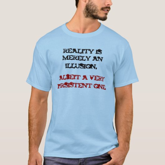 T-shirt La réalité est simplement une illusion (Devant)