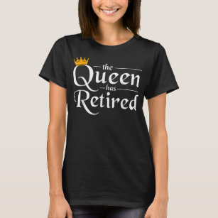 T-shirt La Reine A Retraité Des Femmes Dons Pension Grand-