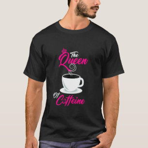T-shirt La Reine De La Caféine Lover Coffeeholic