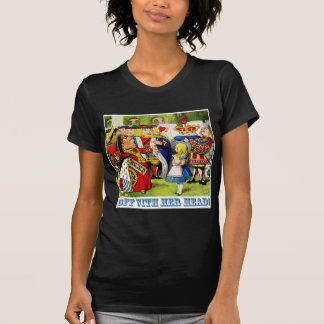 T-shirt La reine des coeurs crie, "avec sa tête ! "