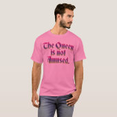 T-SHIRT LA REINE NE S'AMUSE PAS (Devant entier)