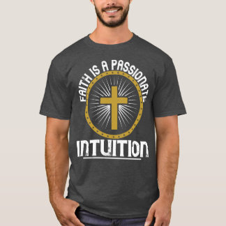 T-shirt La Religion La Foi Est Une Intuition Passionnée