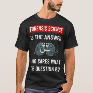 T-shirt La réponse Science médico-légale Expertise médico-