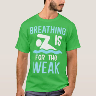 T-shirt La respiration est pour les faibles