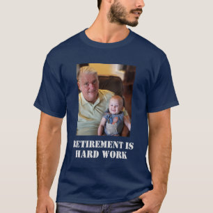T-shirt La Retraite Est Un Travail Dur Photo De Grand-Père