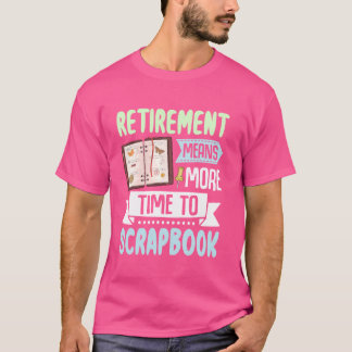 T-shirt La Retraite Signifie Plus De Temps Pour Mettre Au 