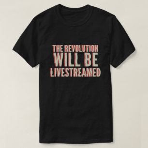 T-shirt La révolution sera livestreamed