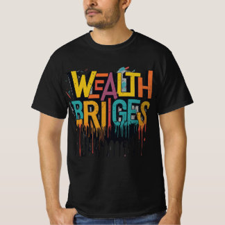 T-shirt La richesse construit des ponts