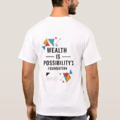 T-shirt La richesse est la fondation de la possibilité (Dos)