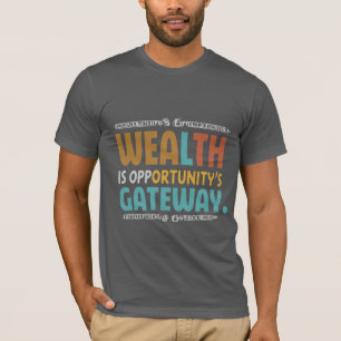 T-shirt La richesse est la passerelle des opportunités