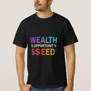 T-shirt La richesse est la semence de l'opportunité, le de