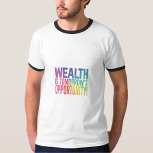 T-shirt La richesse est l'opportunité de demain