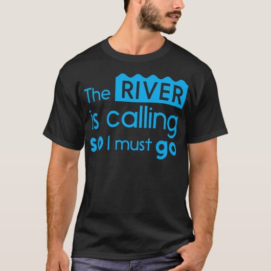 T-shirt La Rivière Appelle Donc Je Dois Y Aller (Devant)