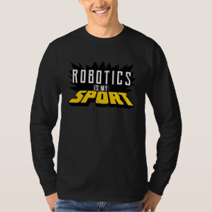 T-shirt La robotique est mon sport Ingénieur en robotique