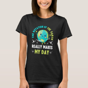 T-shirt La rotation de la Terre fait ma journée Science