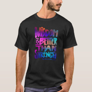 T-shirt La sagesse vaut mieux que la force - Bible Verse C