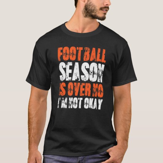T-shirt La saison de football est terminée Je ne suis pas  (Devant)
