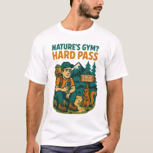 T-shirt La salle de gym de la nature ? HARD PASS - Drôle C
