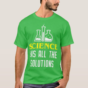 T-shirt La science a toutes les solutions Amusante scienti