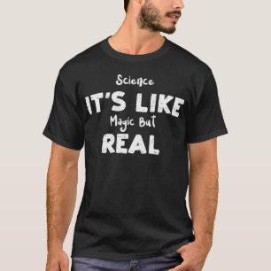 T-shirt La science, c'est comme de la magie mais c'est drô