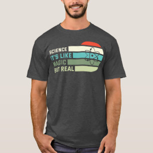 T-shirt La Science, C'Est Comme La Magie Mais La Réalité