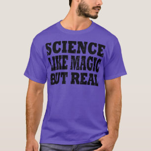 T-shirt la science comme la magie mais la vraie