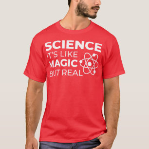 T-shirt La science comme la magie mais réel I