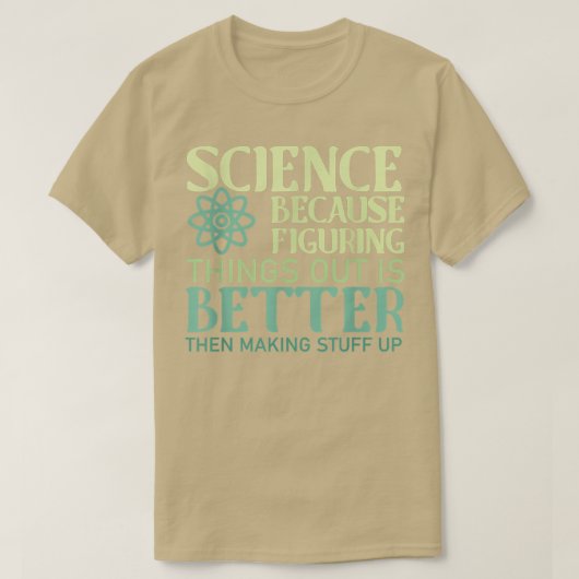 T-shirt La Science Comprendre Les Choses Est Mieux Que De (Design devant)