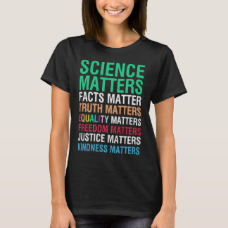 T-shirt La science compte Les faits comptent La vérité com