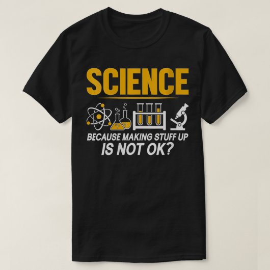 T-shirt La Science Des Femmes Parce Que Faire Les Choses N (Design devant)