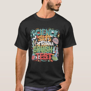 T-shirt La Science Dit Que Je Vais Écraser Ce Test D'Ensei