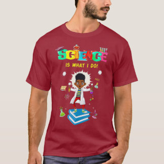 T-shirt La science est ce que je fais STEM et STEAM graphi