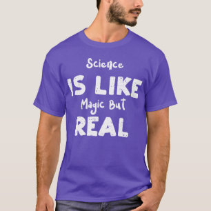 T-shirt La science est comme de la magie mais avec de vrai