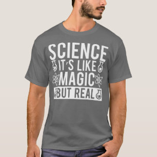 T-shirt La Science Est Comme La Magie Mais La Physique Rée