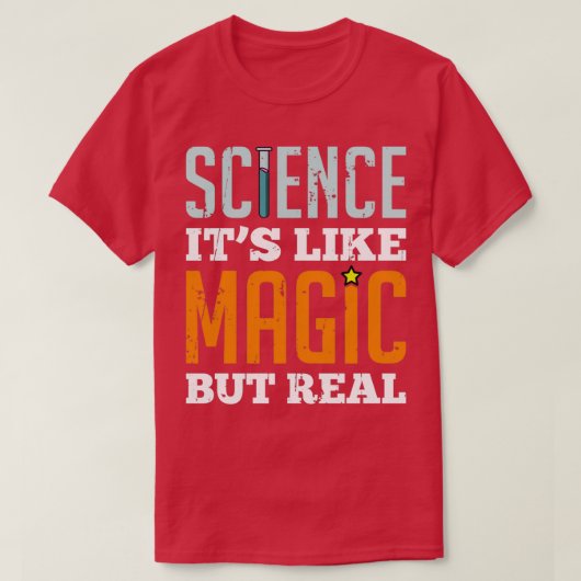 T-shirt La science est comme la magie mais RealTShirt (Design devant)