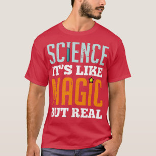 T-shirt La science est comme la magie mais RealTShirt