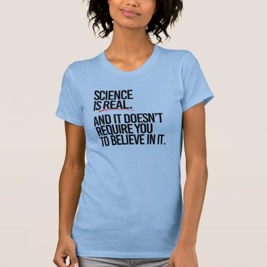 T-SHIRT LA SCIENCE EST RÉELLE (Devant)
