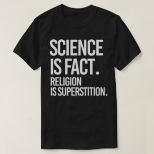 T-shirt La science est un fait. La religion est la superst