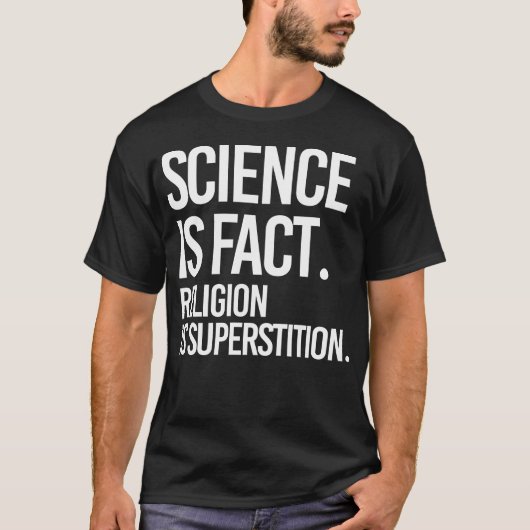 T-shirt La science est un fait. La religion est la superst (Devant)