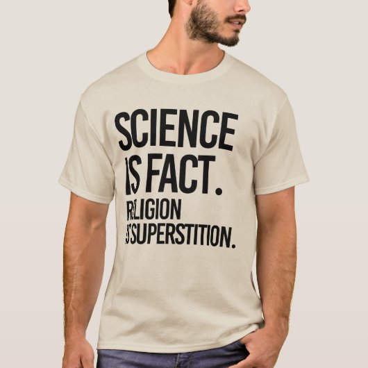 T-SHIRT LA SCIENCE EST UN FAIT. LA RELIGION EST LA SUPERST (Devant)