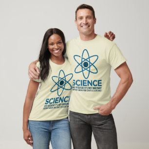 T-shirt La Science - juste parce que son non imaginaire…