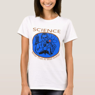 T-shirt La Science meilleure qu'une conjecture sauvage
