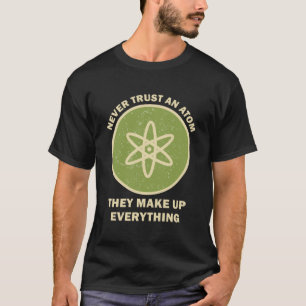 T-shirt La Science Ne Fait Jamais Confiance À Un Atom Qu'I