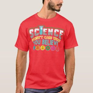 T-shirt La science ne se soucie pas de ce que vous croyez