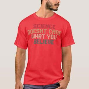 T-shirt La science ne se soucie pas de ce que vous croyez