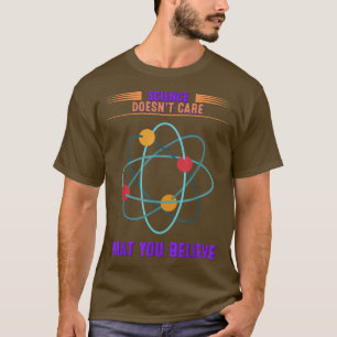 T-shirt La science ne se soucie pas de ce que vous croyez
