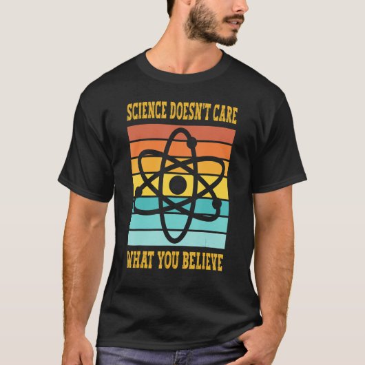 T-shirt La science ne se soucie pas de ce que vous croyez  (Devant)
