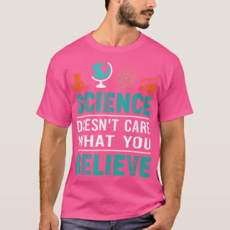 T-shirt La science ne se soucie pas de ce que vous croyez
